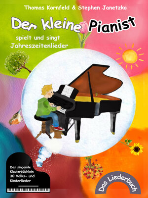 cover image of Der kleine Pianist spielt und singt Jahreszeitenlieder